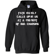 Load image into Gallery viewer, Fate Rarely Calls Upon Us At A Moment Of Our Choosing T-Shirt