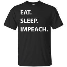 Load image into Gallery viewer, Eat. Sleep. Impeach. T-Shirt