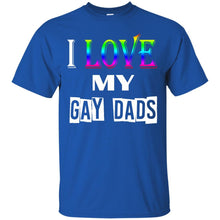 Load image into Gallery viewer, I love my gay dads T-Shirt