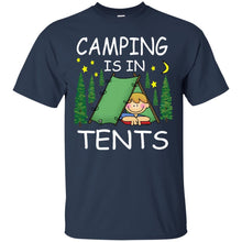 Load image into Gallery viewer, CAMPING IS IN TENTS T-Shirt
