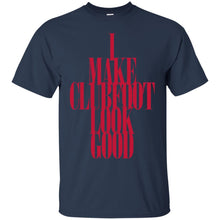 Load image into Gallery viewer, Clubfoot Looks Good T-Shirt