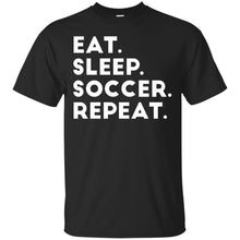 Load image into Gallery viewer, Eat. Sleep. Soccer. Repeat T-Shirt