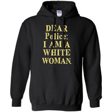 Load image into Gallery viewer, Dear police i am a white woman T-Shirt