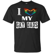 Load image into Gallery viewer, I love my gay dads T-Shirt