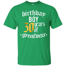Load image into Gallery viewer, 30th Birthday,30 Years Of Greatness,Thirty B-day Boy T-shirt T-Shirt
