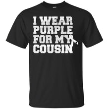 Load image into Gallery viewer, I Wear Purple For My Cousin - Alzheimer's Awareness T-Shirt