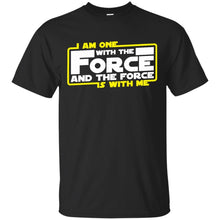 Load image into Gallery viewer, I am one with the force the force is with me T-Shirt
