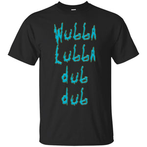 Wubba lubba dub dub! Rick and Morty T-Shirt