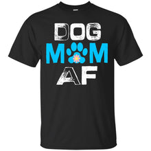 Load image into Gallery viewer, dog mom af T-Shirt