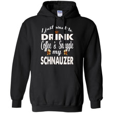 Load image into Gallery viewer, I Just Want To Drink Coffee &amp; Snuggle My Schnauzer T-Shirt