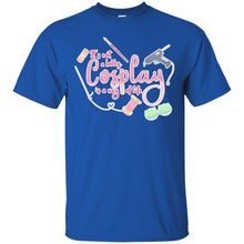 Load image into Gallery viewer, Cosplay is a Way of Life T-Shirt