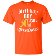 Load image into Gallery viewer, 30th Birthday,30 Years Of Greatness,Thirty B-day Boy T-shirt T-Shirt