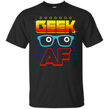 Load image into Gallery viewer, Geek AF T-Shirt
