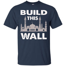 Load image into Gallery viewer, Build this wall T-Shirt