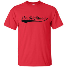 Load image into Gallery viewer, mr. rightnow T-Shirt