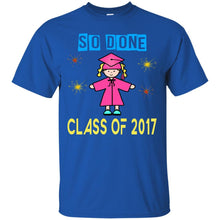 Load image into Gallery viewer, Class Of 2017 So Done T-Shirt