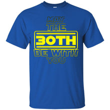 Load image into Gallery viewer, 30th Birthday,May The 30th Be With You,Thirty B-day T-shirt T-Shirt