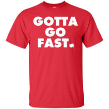 Load image into Gallery viewer, GOTTA GO FAST. T-Shirt