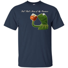 Load image into Gallery viewer, But that's none of my business... v2 T-Shirt