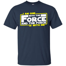 Load image into Gallery viewer, I am one with the force the force is with me T-Shirt