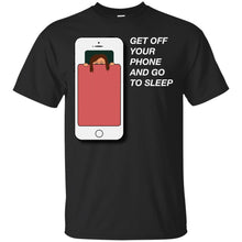 Load image into Gallery viewer, get off your phone and go to sleep T-Shirt