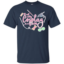 Load image into Gallery viewer, Cosplay is a Way of Life T-Shirt