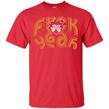 Load image into Gallery viewer, Fuck Yeah T-Shirt