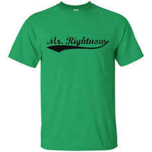 Load image into Gallery viewer, mr. rightnow T-Shirt