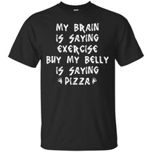 Load image into Gallery viewer, Brain Saying Exercise, Belly Saying Pizza T-Shirt
