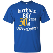 Load image into Gallery viewer, 30th Birthday,30 Years Of Greatness,Thirty B-day Boy T-shirt T-Shirt