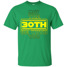 Load image into Gallery viewer, 30th Birthday,May The 30th Be With You,Thirty B-day T-shirt T-Shirt