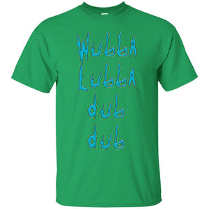 Wubba lubba dub dub! Rick and Morty T-Shirt