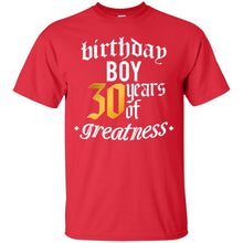 Load image into Gallery viewer, 30th Birthday,30 Years Of Greatness,Thirty B-day Boy T-shirt T-Shirt