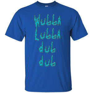 Wubba lubba dub dub! Rick and Morty T-Shirt