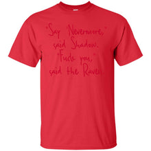 Load image into Gallery viewer, "Say 'Nevermore,"  said Shadow. "Fuck you,"   said the Raven.? T-Shirt