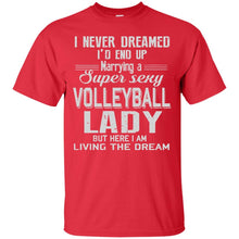 Load image into Gallery viewer, MARRYING A SUPER SEXY VOLLEYBALL LADY T-Shirt