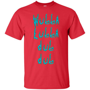 Wubba lubba dub dub! Rick and Morty T-Shirt