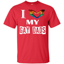 Load image into Gallery viewer, I love my gay dads T-Shirt