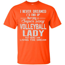Load image into Gallery viewer, MARRYING A SUPER SEXY VOLLEYBALL LADY T-Shirt
