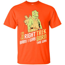 Load image into Gallery viewer, I'm On The Right Trek Baby I Was Gorn This Way Tshirt T-Shirt