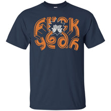 Load image into Gallery viewer, Fuck Yeah T-Shirt