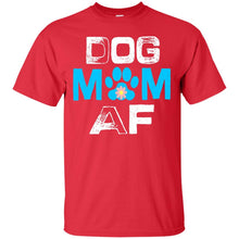 Load image into Gallery viewer, dog mom af T-Shirt