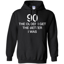 Load image into Gallery viewer, 90 Older I Get The Better T-Shirt