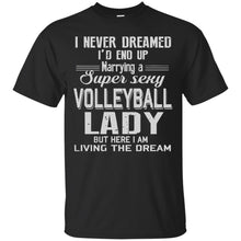 Load image into Gallery viewer, MARRYING A SUPER SEXY VOLLEYBALL LADY T-Shirt