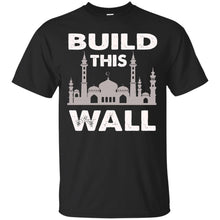 Load image into Gallery viewer, Build this wall T-Shirt