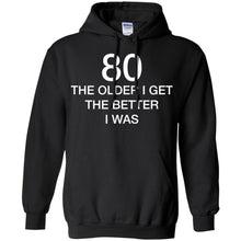 Load image into Gallery viewer, 80 Older I Get The Better T-Shirt