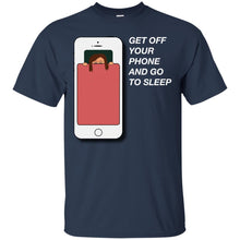 Load image into Gallery viewer, get off your phone and go to sleep T-Shirt