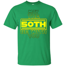 Load image into Gallery viewer, 50th Birthday,May The 50th Be With You,Fifty B-day T-shirt T-Shirt