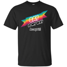 Load image into Gallery viewer, Gay is my Way T-Shirt