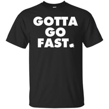 Load image into Gallery viewer, GOTTA GO FAST. T-Shirt